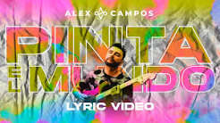  Pinta El Mundo - Alex Campos | Lyric Video 2021